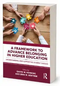 A Framework to Advance Belonging in Higher Education: Implications for Student Success