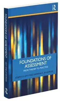 Foundations of Assessment: From Theory to Practice By Joseph D. Levy & Natasha A. Jankowski