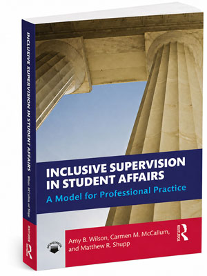 Inclusive Supervision in Student Affairs: A Model for Professional Practice