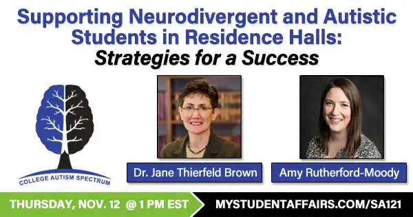 Nov. 12 - Supporting Neurodivergent and Autistic Students in Residence Halls: Strategies for a Success [SA121]